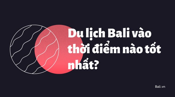 Du lịch Bali mùa nào đẹp nhất | Cách lựa ngày NẮNG và tránh ngày MƯA Du lịch Bali vào thời điểm nào là tốt nhất