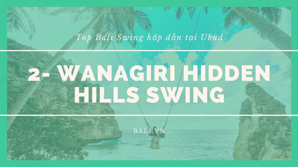 2- Wanagiri Hidden Hills Swing