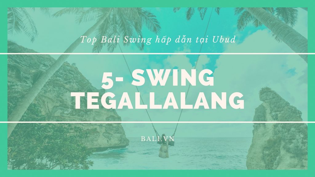5- Swing ở ruộng bậc thang Tegallalang