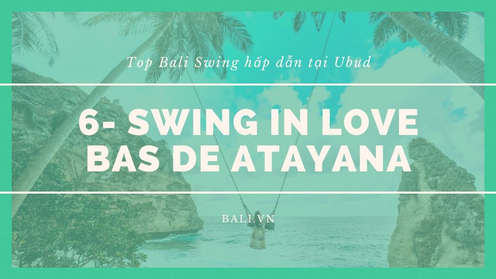 6- Swing in Love tại Bas De Atayana