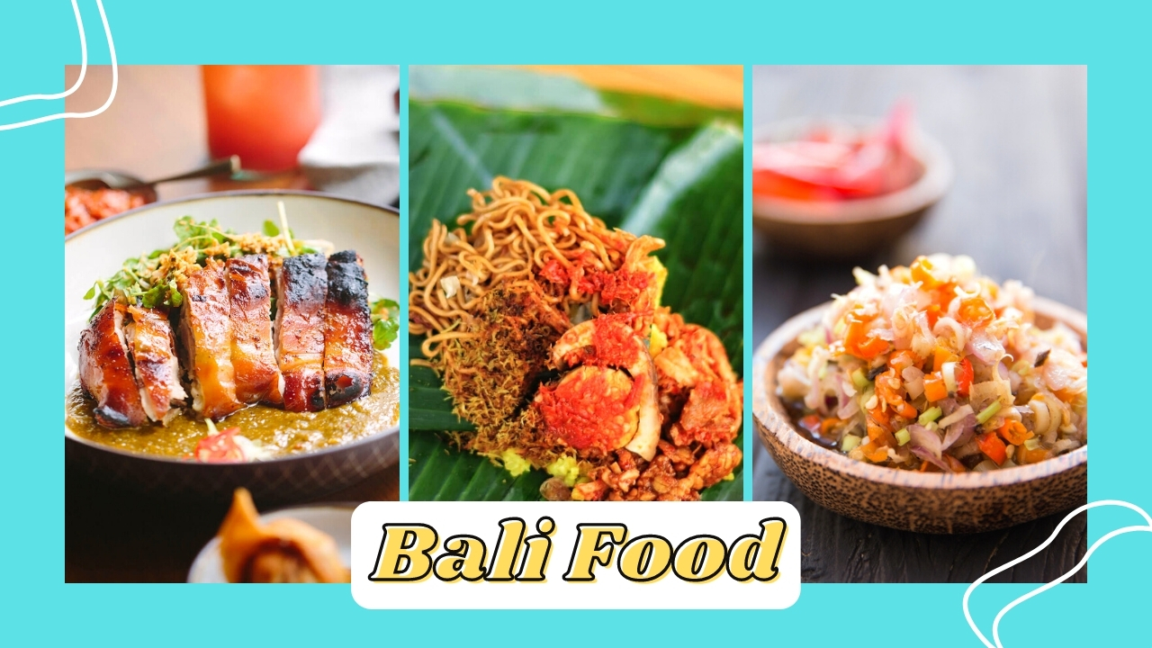 Top 19 món ăn Bali | Ẩm thực đặc trưng mà bạn phải thử